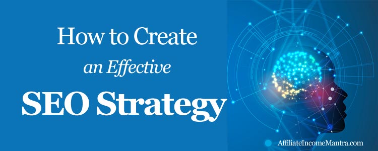 How to Create an Effective SEO Strategy (2025 Guide)